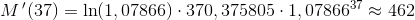 M{\, }'(37)=\ln(1,07866)\cdot370,375805\cdot 1,07866^{37}\approx 462