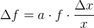\Delta f = a\cdot f\cdot \frac{\Delta x}{x}