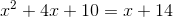 x^2+4x+10=x+14