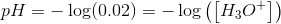 pH=-\log(0.02)=-\log\left(\left [ H_3O^+ \right ]\right)