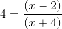 4=\frac{(x-2)}{(x+4)}