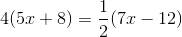 4(5x+8)=\frac{1}{2}(7x-12)