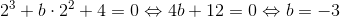 2^3+b\cdot 2^2+4=0 \Leftrightarrow 4b+12=0 \Leftrightarrow b=-3