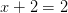x+2=2