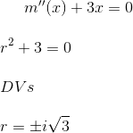 m''(x)+3x=0\\ \\ r^2+3=0\\ \\ DVs \\ \\ r=\pm i\sqrt{3}