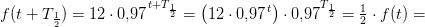 f(t+T_{\frac{1}{2}})=12\cdot 0{,}97^{\, t+T_{\frac{1}{2}}}=\left (12\cdot 0{,}97^{\, t} \right )\cdot 0{,}97^{T_{\frac{1}{2}}}=\tfrac{1}{2}\cdot f(t)=
