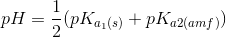 pH= \frac{1}{2} (pK_{a_1 (s)}+pK_{a2 (amf)})