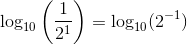 \log_{10}\left ( \frac{1}{2^1} \right ) = \log_{10}(2^{-1})
