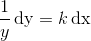 \frac{1}{y}\, \textup{dy}=k\, \textup{dx}