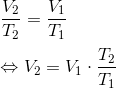 \\ \\ \\ \ \ \ \frac{V_2}{T_2}= \frac{V_1}{T_1} \\ \\ \Leftrightarrow V_2=V_1 \cdot \frac{T_2}{T_1}