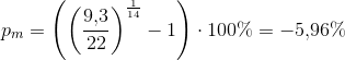 p_m=\left (\left ( \frac{9{,}3}{22} \right )^{\frac{1}{14}}-1 \right )\cdot 100\%=-5{,}96\%