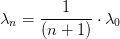 \lambda _n=\frac{1}{(n+1)}\cdot \lambda _0