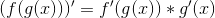 (f(g(x)))'=f'(g(x))*g'(x)