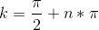k=\frac{\pi}{2} + n*\pi