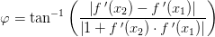 \varphi =\tan^{-1}\left ( \frac{\left |f{\, }'(x_2)-f{\, }'(x_1) \right |}{\left |1+f{\, }'(x_2)\cdot f{\, }'(x_1) \right | }\right )