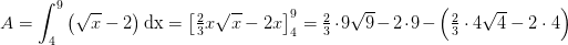 A=\int_{4}^{9}\left ( \sqrt{x}-2 \right )\mathrm{dx}=\left [\tfrac{2}{3}x\sqrt{x}-2x \right ]_{4}^{9}=\tfrac{2}{3}\cdot 9\sqrt{9}-2\cdot 9-\left ( \tfrac{2}{3}\cdot 4\sqrt{4}-2\cdot 4 \right )
