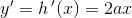 y{}'=h{\, }'(x)=2ax