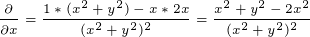 \tiny \frac{\partial }{\partial x}=\frac{1*(x^2+y^2)-x*2x}{(x^2+y^2)^2}=\frac{x^2+y^2-2x^2}{(x^2+y^2)^2}