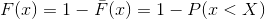 F(x) = 1-\bar F(x) = 1-P(x<X)