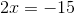 2x=-15