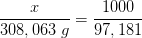 \frac{x}{308,063\; g}=\frac{1000}{97,181}