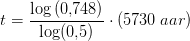 t=\frac{\log\left (0{,}748 \right )}{ \log(0{,}5)}\cdot \left ( 5730\; aa r \right )