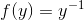 f(y)=y^{-1}}
