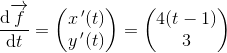 \frac{\mathrm{d} \overrightarrow{f}}{\mathrm{d} t}=\begin{pmatrix} x{\, }'(t)\\ y{\, }'(t) \end{pmatrix}=\begin{pmatrix} 4(t-1)\\ 3 \end{pmatrix}