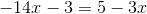 -14x-3=5-3x