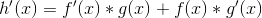 h'(x)=f'(x)*g(x)+f(x)*g'(x)