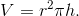 V = r^2 \pi h.