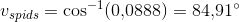 v_{spids}=\cos^{-1}(0{,}0888)=84{,}91^{\circ}