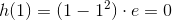 h(1)=(1-1^2)\cdot e=0