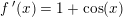 \small f{\, }'(x)=1+\cos(x)