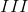 III