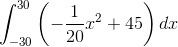 \int_{-30}^{30}\left (-\frac{1}{20}x^2+45 \right )dx