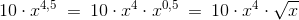 10\cdot x^{4,5}\: =\: 10\cdot x^{4}\cdot x^{0,5}\: =\: 10\cdot x^{4}\cdot \sqrt{x}