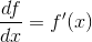 \frac{df}{dx}=f'(x)
