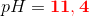pH= {\color{Red} \mathbf{11,4}}