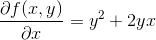 \frac{\partial f(x,y)}{\partial x}=y^2+2yx