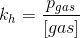 k_h=\frac{p_{gas}}{\left [ gas \right ]}