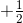 +\begin{matrix} \frac{1}{2}\end{matrix}