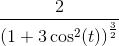 \frac{2}{\left (1}+3\cos^2(t) \right )^{\frac{3}{2} }