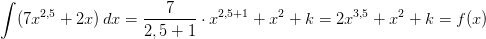 \int (7x^{2,5}+2x)\, dx=\frac{7}{2,5+1}\cdot x^{2,5+1}+x^2+k=2x^{3,5}+x^2+k=f(x)