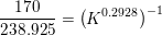 \small \frac{170}{238{.}925}=\left (K^{0{.}2928} \right )^{-1}