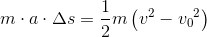 m\cdot a\cdot \Delta s=\frac{1}{2}m\left ( v^2-{v_{0}}^{2}\right)