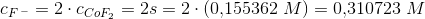 c_{F^{\, -}} =2\cdot c_{CoF_2}=2 s=2\cdot \left ( 0{,}155362\; M \right )=0{,}310723\; M