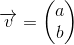 \overrightarrow{v}=\begin{pmatrix} a\\b \end{pmatrix}
