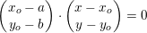 \small \begin{pmatrix} x_o-a\\y_o-b \end{pmatrix}\cdot \begin{pmatrix} x-x_o\\ y-y_o \end{pmatrix}=0