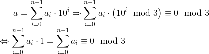 a = \sum_{i=0}^{n-1} a_i \cdot 10^i \Rightarrow \sum_{i=0}^{n-1} a_i \cdot \left(10^i \mod 3 \right) \right \equiv 0 \mod 3 \\ \Leftrightarrow \sum_{i=0}^{n-1} a_i \cdot 1 = \sum_{i=0}^{n-1}a_i \equiv 0 \mod 3